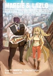 MARGIE & LAZLO -NEW YORK CITY POLICE DEPARTMENT CYBORG CRIME DIVISION- Case 01 IMMORTAL, Collected Edition