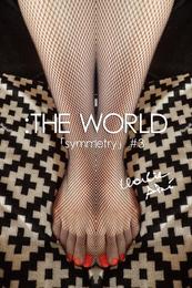 ：THE WORLD - 「symmetry」#3