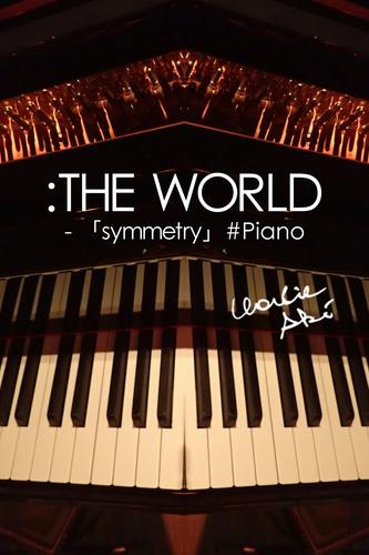 ：THE WORLD - 「symmetry」#Piano