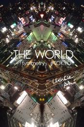 ：THE WORLD - 「symmetry」#Tokyo