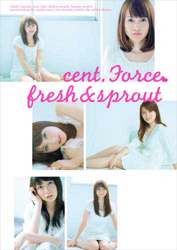 セント・フォース オムニバス写真集 『 cent. Force fresh＆sprout 』