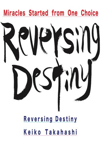 Reversing Destiny　Miracles Started from One Choice