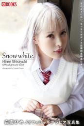 SnowWhite. 白雪ひめ【グラビア写真集】